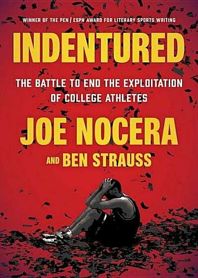 Indentured: The Battle to End the Exploitation of College Athletes, Paperback