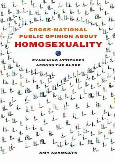 Cross-National Public Opinion about Homosexuality: Examining Attitudes Across the Globe, Paperback