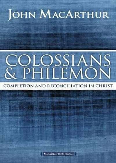 Colossians and Philemon: Completion and Reconciliation in Christ, Paperback