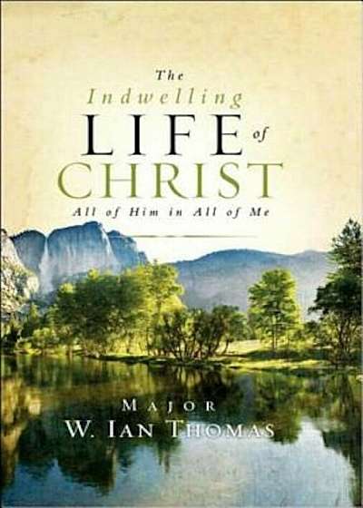 The Indwelling Life of Christ, Hardcover