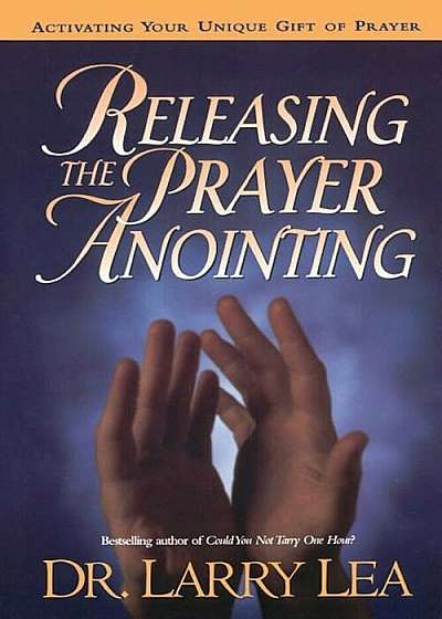 Releasing the Prayer Anointing, Paperback