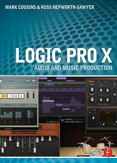 Logic Pro X: Audio and Music Production, Paperback