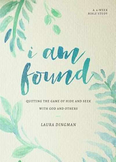 I Am Found: Quitting the Game of Hide and Seek with God and Others, Paperback