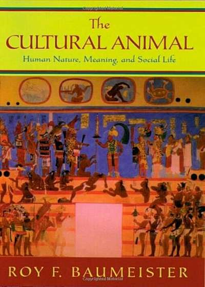 The Cultural Animal: Human Nature, Meaning, and Social Life, Hardcover