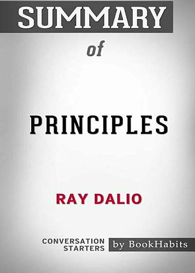 Summary of Principles by Ray Dalio: Conversation Starters, Paperback