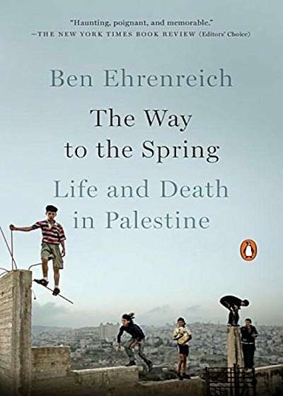 The Way to the Spring: Life and Death in Palestine, Paperback