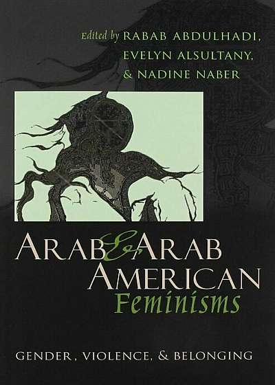 Arab & Arab American Feminisms: Gender, Violence, and Belonging, Paperback