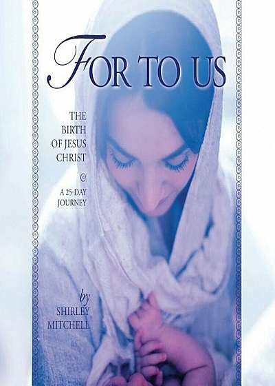 For to Us: The Birth of Jesus Christ, Paperback