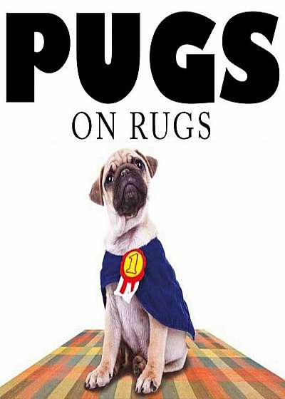Pugs on Rugs, Hardcover