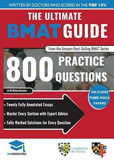 The Ultimate Bmat Guide: 800 Practice Questions: Fully Worked Solutions, Time Saving Techniques, Score Boosting Strategies, 12 Annotated Essays, Paperback