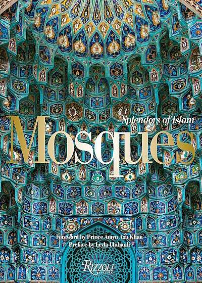 Mosques: Splendors of Islam, Hardcover