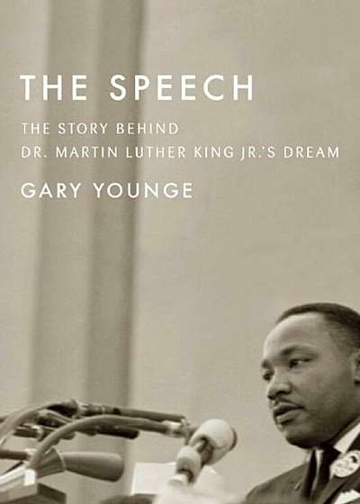 The Speech: The Story Behind Dr. Martin Luther King Jr.'s Dream (Updated Paperback Edition), Paperback