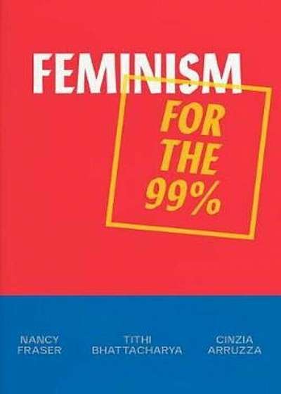 Feminism for the 99 procente