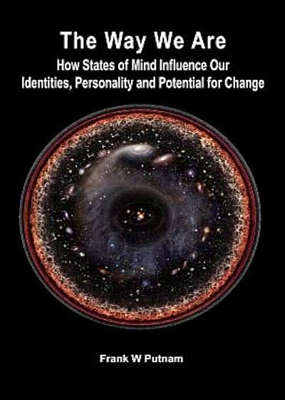 The Way We Are: How States of Mind Influence Our Indentities, Personality and Potential for Change, Paperback
