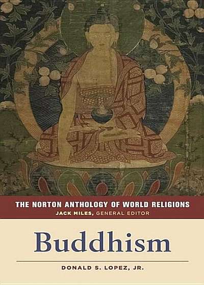 The Norton Anthology of World Religions: Buddhism: Buddhism, Paperback