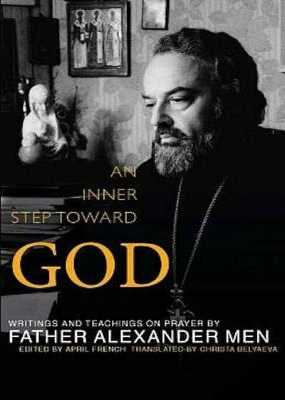 An Inner Step Toward God: Writings and Teachings on Prayer, Paperback