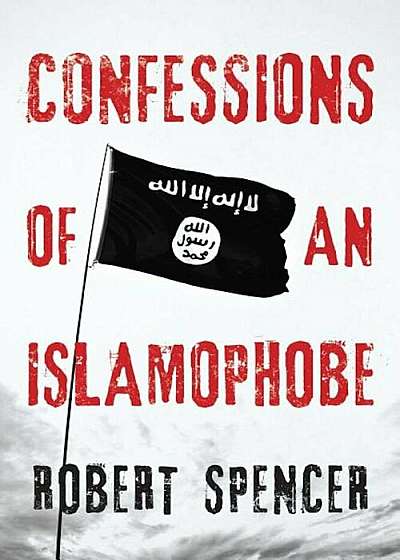 Confessions of an Islamophobe, Hardcover