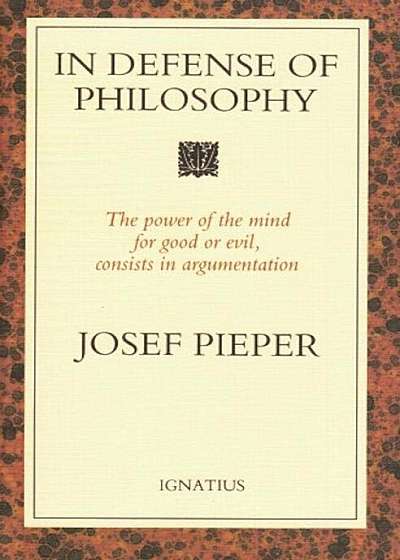 In Defense of Philosophy: Classical Wisdom Stands Up to Modern Challenges, Paperback