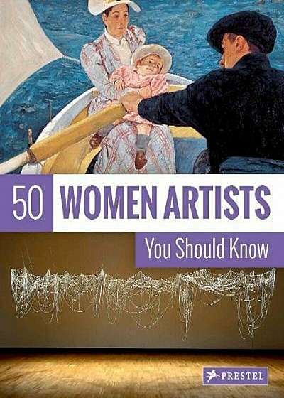 50 Women Artists You Should Know, Paperback