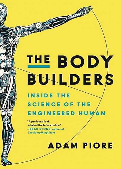The Body Builders: Inside the Science of the Engineered Human, Paperback