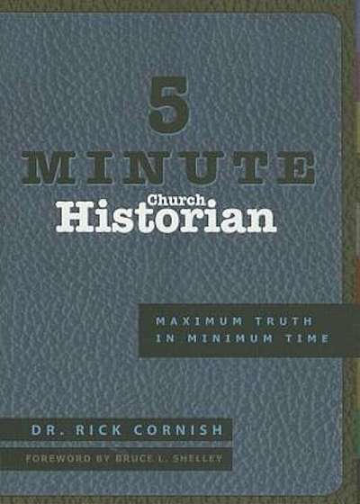 5 Minute Church Historian: Maximum Truth in Minimum Time, Paperback