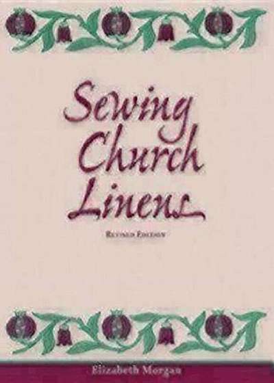 Sewing Church Linens (Revised): Convent Hemming and Simple Embroidery, Paperback