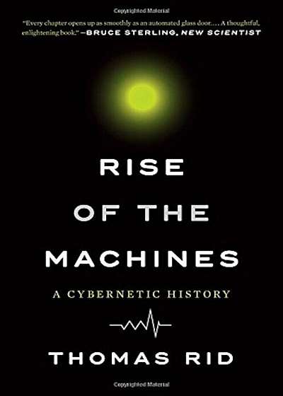Rise of the Machines: A Cybernetic History, Paperback