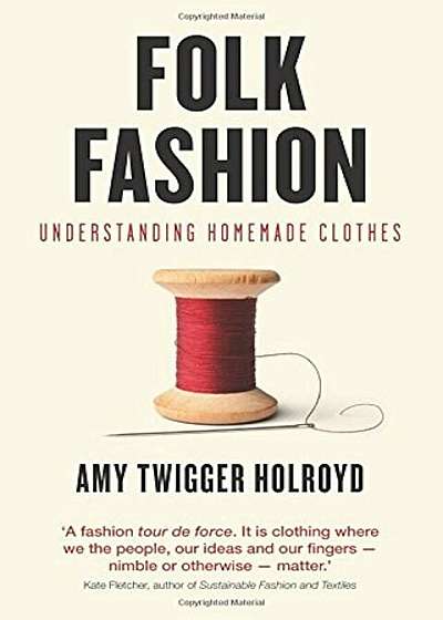 Folk Fashion: Understanding Homemade Clothes, Paperback