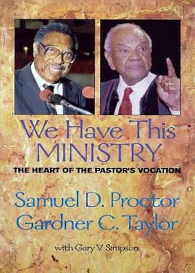 We Have This Ministry: The Heart of the Pastor's Vocation, Paperback