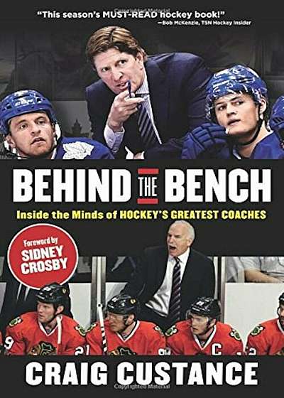 Behind the Bench: Inside the Minds of Hockey's Greatest Coaches, Paperback