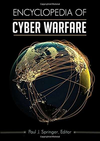 Encyclopedia of Cyber Warfare, Hardcover