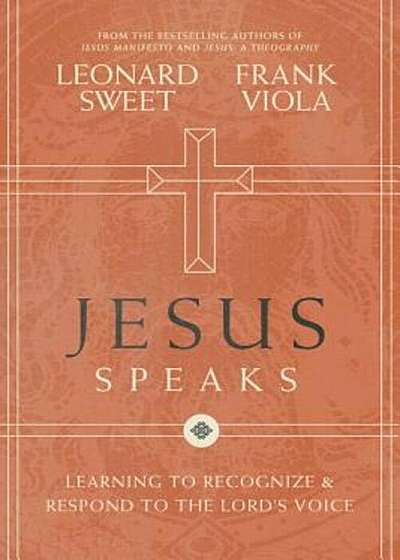 Jesus Speaks: Learning to Recognize and Respond to the Lord's Voice, Hardcover