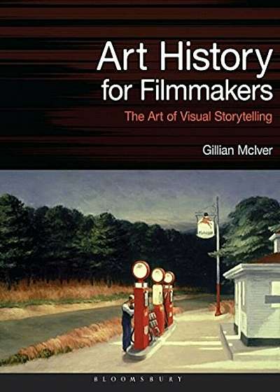 Art History for Filmmakers: The Art of Visual Storytelling, Paperback