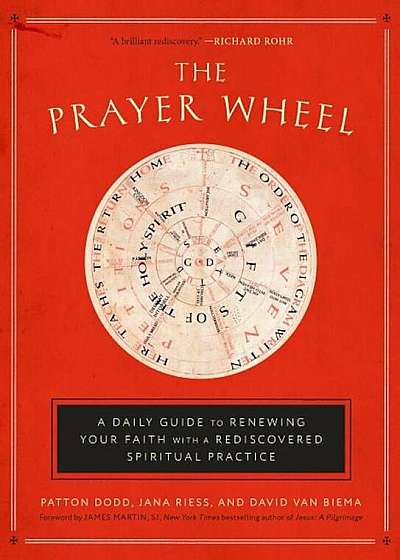 The Prayer Wheel: A Daily Guide to Renewing Your Faith with a Rediscovered Spiritual Practice, Hardcover