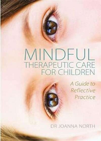 Mindful Therapeutic Care for Children, Paperback