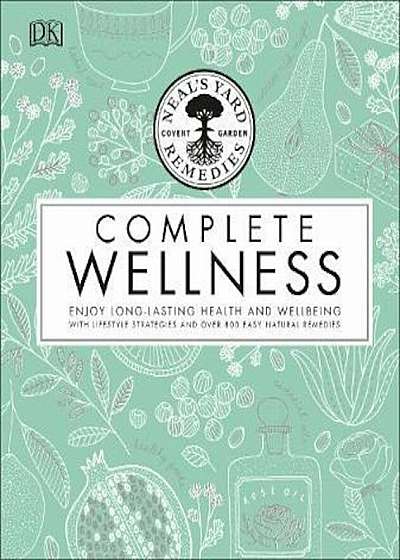 Neal's Yard Remedies Complete Wellness, Hardcover