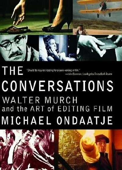 The Conversations: Walter Murch and the Art of Editing Film, Paperback