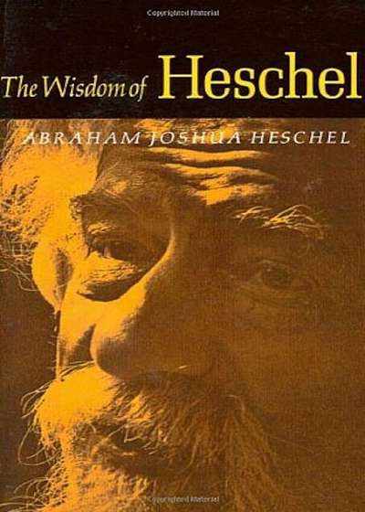 The Wisdom of Heschel, Paperback