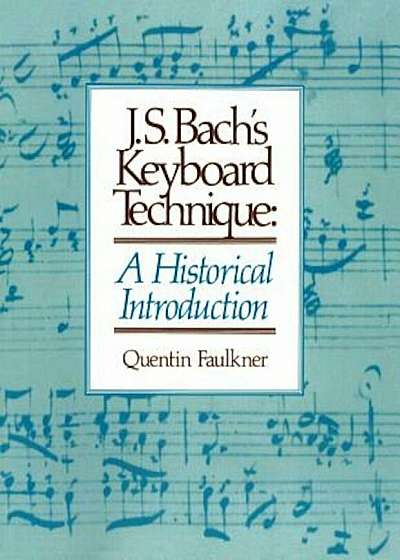 J.S. Bach's Keyboard Technique: A Historical Introduction, Paperback