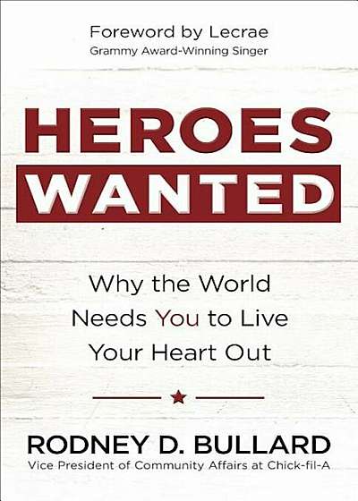 Heroes Wanted: Why the World Needs You to Live Your Heart Out, Paperback