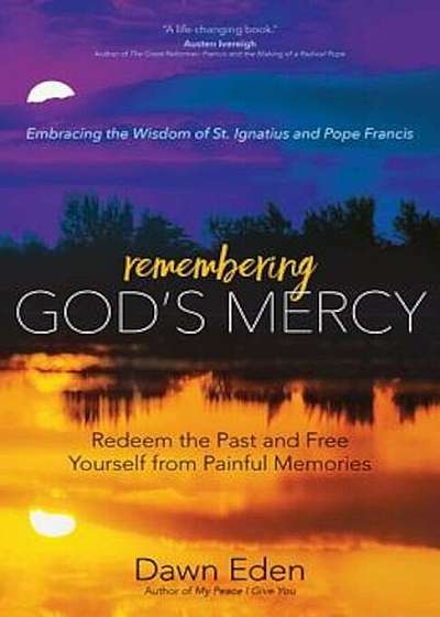 Remembering God's Mercy: Redeem the Past and Free Yourself from Painful Memories, Paperback