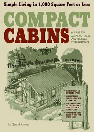 Compact Cabins: Simple Living in 1,000 Square Feet or Less, Paperback
