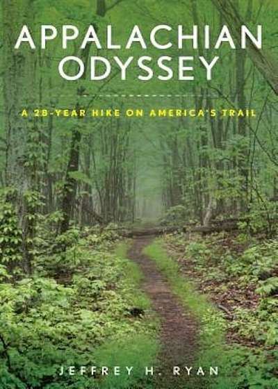 Appalachian Odyssey: A 28-Year Hike on America's Trail, Paperback