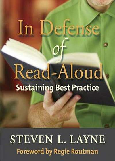 In Defense of Read-Aloud: Sustaining Best Practice, Paperback