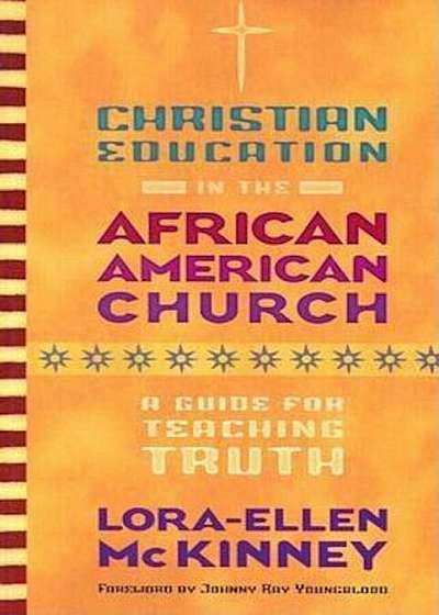 Christian Education in the African American Church: A Guide for Teaching Truth, Paperback