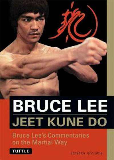 Jeet Kune Do: Bruce Lee's Commentaries on the Martial Way, Paperback
