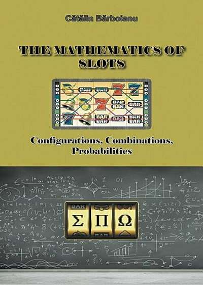 The Mathematics of Slots: Configurations, Combinations, Probabilities, Paperback