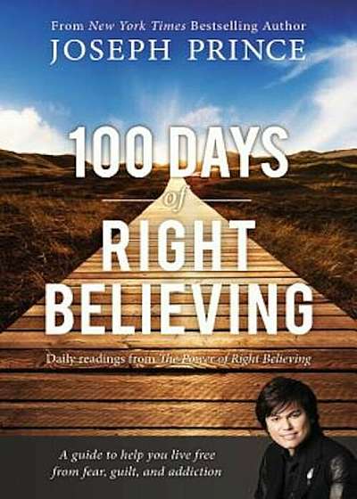100 Days of Right Believing: Daily Readings from the Power of Right Believing, Paperback