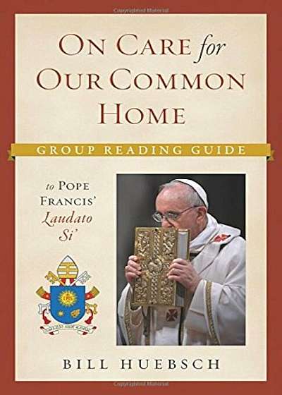 On Care for Our Common Home: Group Reading Guide to Laudato Si', Paperback