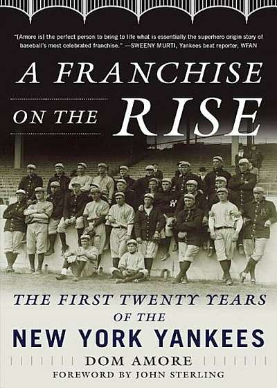 A Franchise on the Rise: The First Twenty Years of the New York Yankees, Hardcover